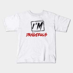 i'm dangerous Kids T-Shirt